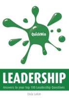 Quick Win Leadership: Answers to your top 100 Leadership questions